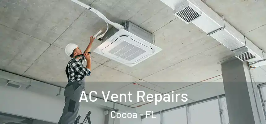 AC Vent Repairs Cocoa - FL