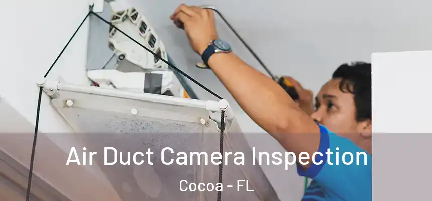 Air Duct Camera Inspection Cocoa - FL