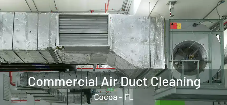  Commercial Air Duct Cleaning Cocoa - FL