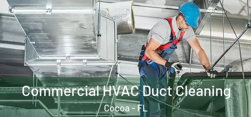  Commercial HVAC Duct Cleaning Cocoa - FL