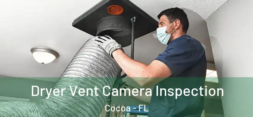 Dryer Vent Camera Inspection Cocoa - FL