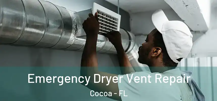 Emergency Dryer Vent Repair Cocoa - FL