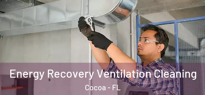 Energy Recovery Ventilation Cleaning Cocoa - FL