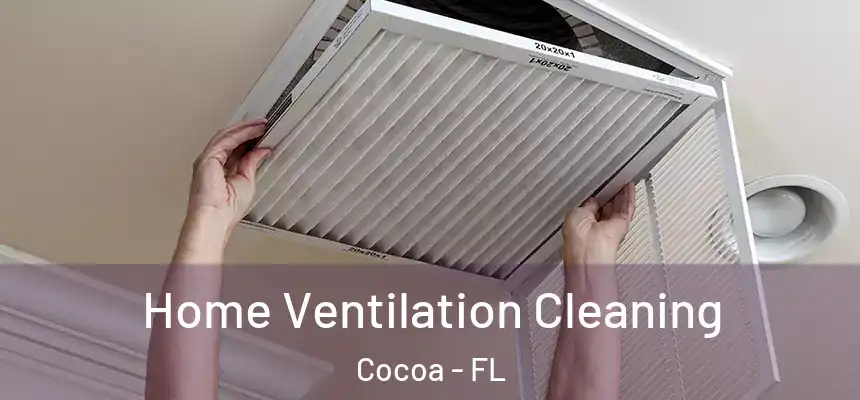 Home Ventilation Cleaning Cocoa - FL
