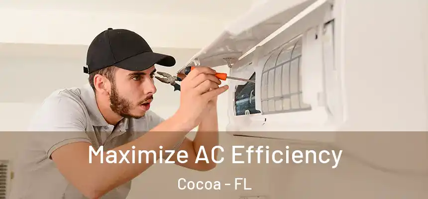Maximize AC Efficiency Cocoa - FL