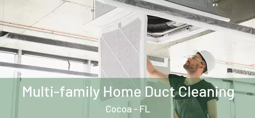 Multi-family Home Duct Cleaning Cocoa - FL
