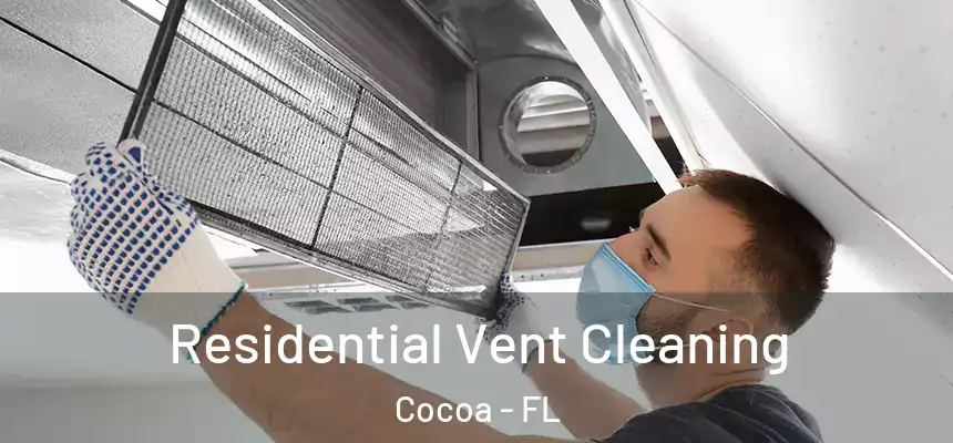 Residential Vent Cleaning Cocoa - FL