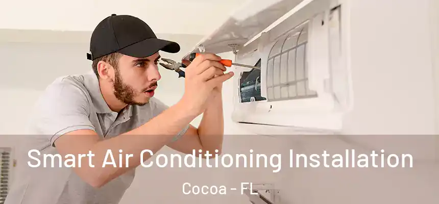 Smart Air Conditioning Installation Cocoa - FL