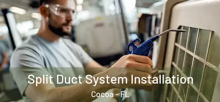 Split Duct System Installation Cocoa - FL
