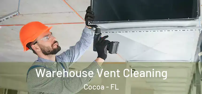 Warehouse Vent Cleaning Cocoa - FL